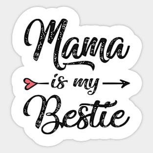 mama is my bestie Sticker